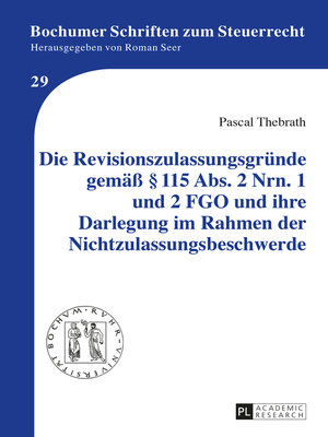 cover image of Die Revisionszulassungsgründe gemäß § 115 Abs. 2 Nrn. 1 und 2 FGO und ihre Darlegung im Rahmen der Nichtzulassungsbeschwerde